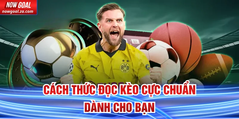 Cách thức đọc kèo cực chuẩn dành cho bạn
