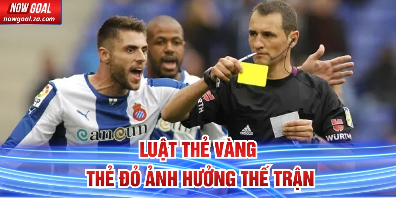 Luật thẻ vàng - thẻ đỏ ảnh hưởng thế trận
