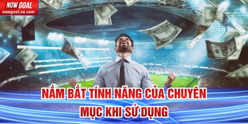Nắm bắt tính năng của chuyên mục khi sử dụng