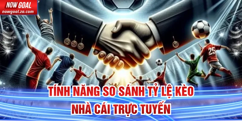 Tính năng so sánh tỷ lệ kèo nhà cái trực tuyến